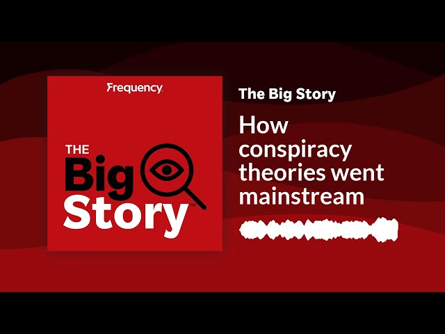 How conspiracy theories went mainstream | The Big Story