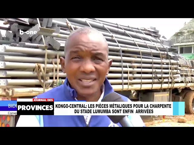 Kongo central : les pièces métalliques pour la charpente du stade LUMUMBA sont enfin arrivées