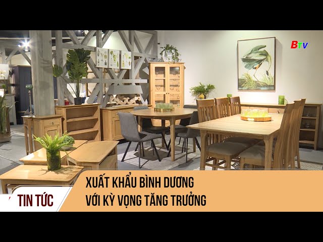 Xuất khẩu Bình Dương với kỳ vọng tăng trưởng