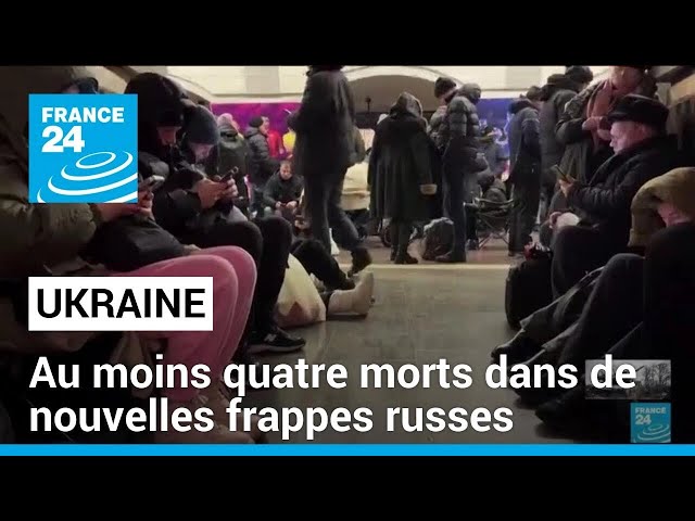 Ukraine : au moins quatre morts dans de nouvelles frappes russes • FRANCE 24