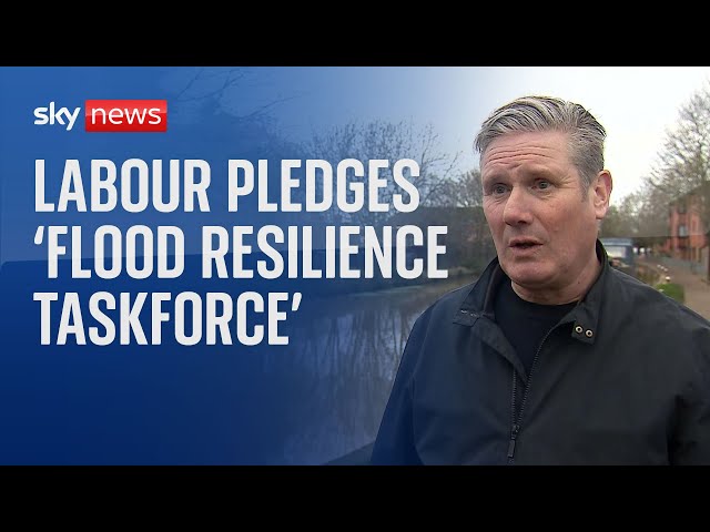 Sir Keir Starmer pledges to 'get ahead' of flooding with taskforce