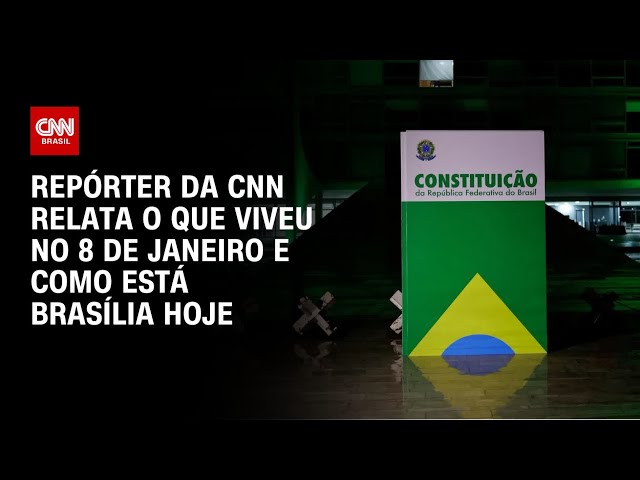 8 de janeiro: repórter da CNN relata o que viveu e como está Brasília hoje | BRASIL MEIO-DIA