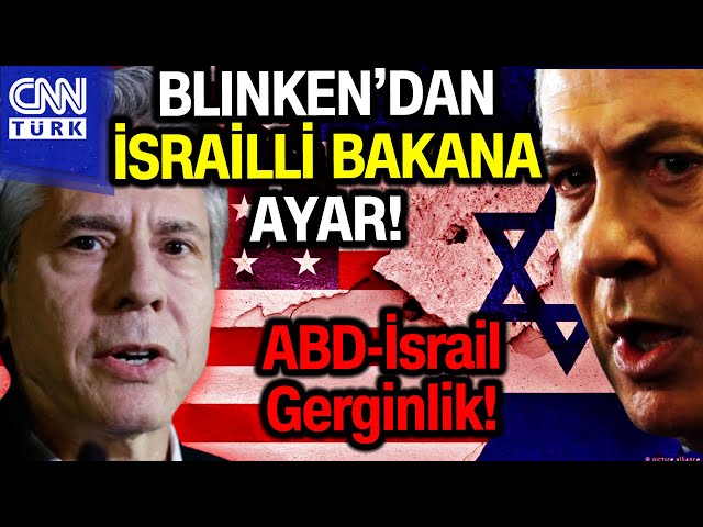 ABD ile İsrail Arasında Gerginlik! Antony Blinken'dan İsrailli Bakana Sert Tepki... #Haber