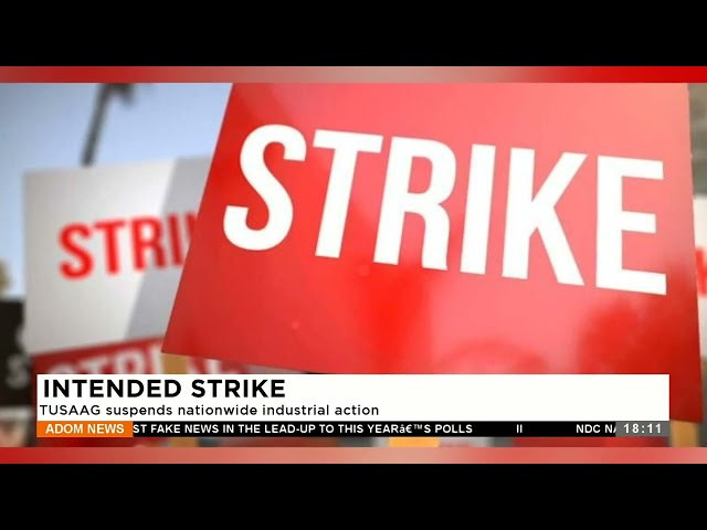 Intended Strike: TUSAAG suspends nationwide industrial action - Adom TV News (8-1-24)