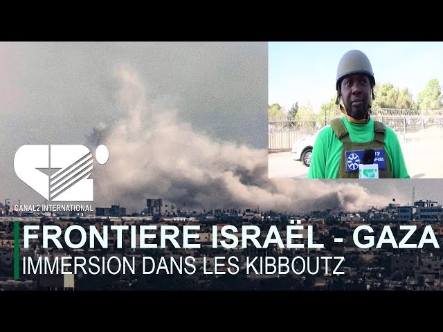 Frontière Israël -Gaza : immersion dans les Kibboutz