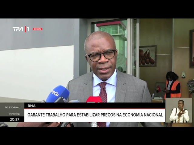 BNA garante trabalho para estabilizar preços na economia nacional