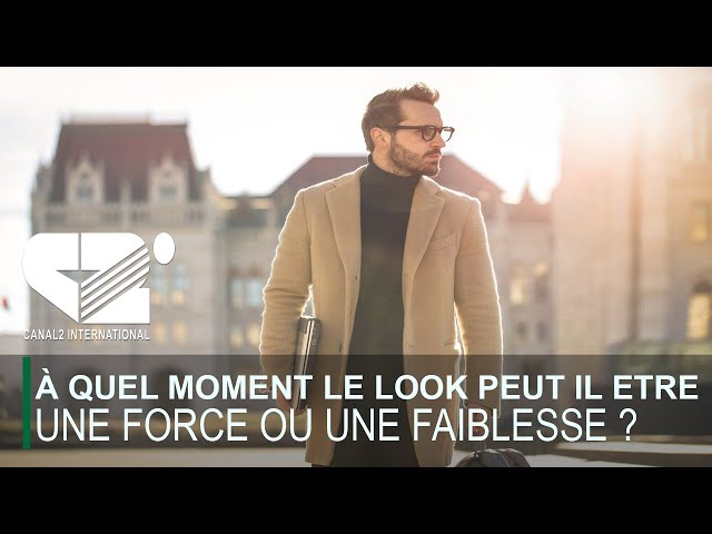 À quel moment le look peut il être une force ou une faiblesse ? (INTIMES CONVICTIONS du 08/01/2024)