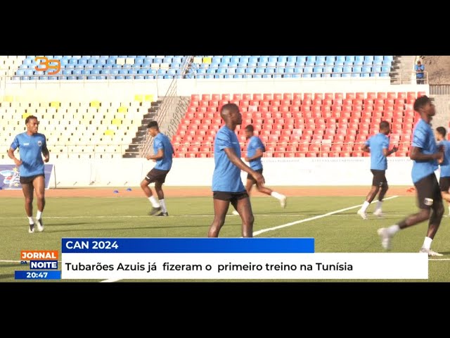 CAN 2024: Tubarões Azuis já fizeram o primeiro treino na Tunísia