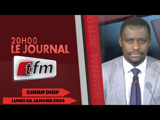 JT Français 20h du 08 Janvier 2024 présenté par Cherif Diop