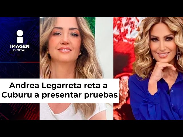 Andrea Legarreta responde a acusaciones de Anette Cuburu; "que saque sus pruebas