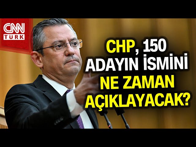 CHP 150 Adayını Ne Zaman Açıklayacak, İzmir Düğümü Çözülecek Mi? #Haber