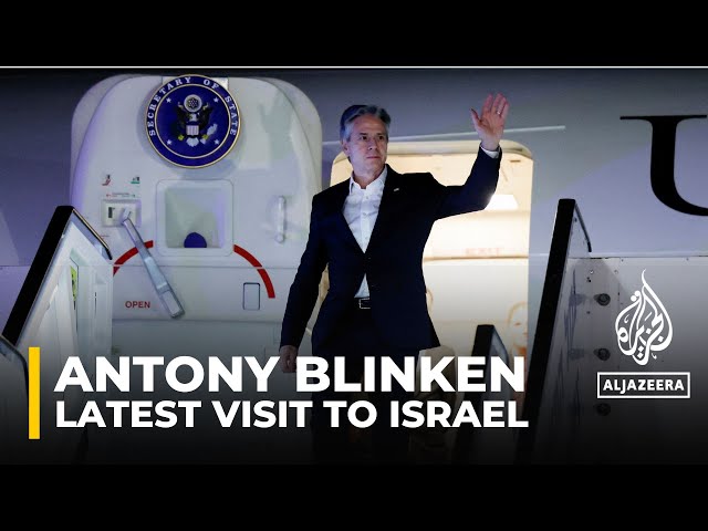 Blinken in Israel: US diplomat's latest stop on Middle East tour