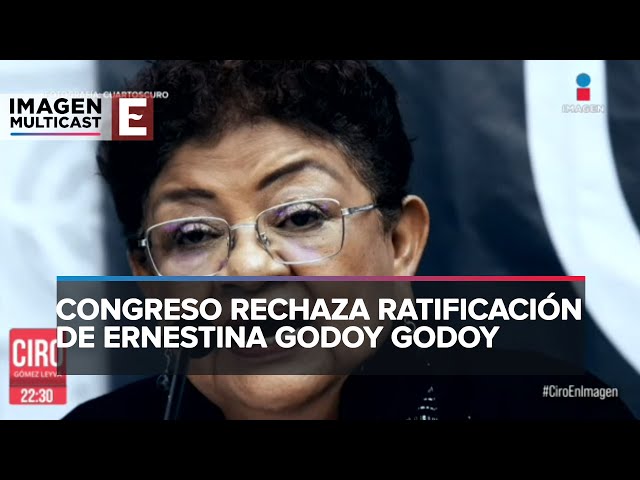 Oposición rechaza ratificar a Ernestina Godoy en la Fiscalía de la CDMX