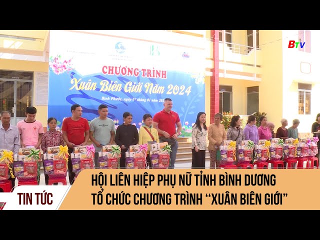 Hội Liên hiệp Phụ nữ tỉnh Bình Dương tổ chức chương trình ‘‘Xuân biên giới”