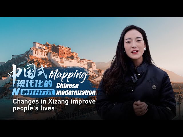 Mapping Chinese modernization: Changes in Xizang improve people's lives