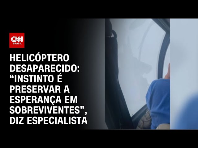 Helicóptero desaparecido: “Instinto é preservar a esperança em sobreviventes”, diz especialista