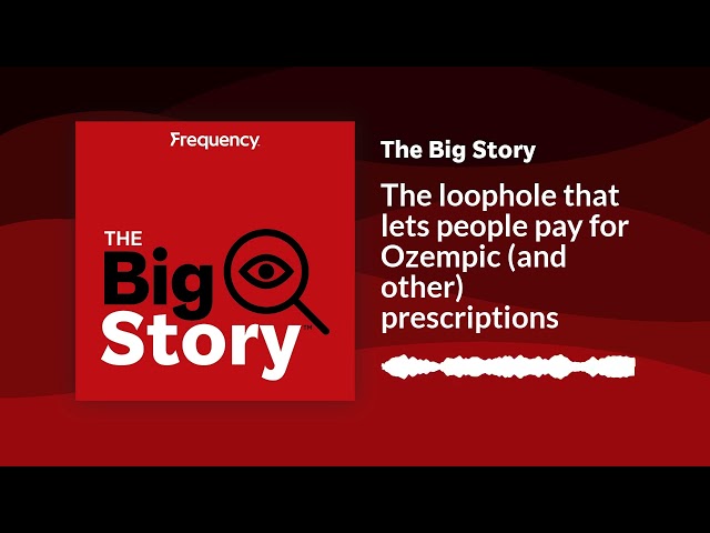 The loophole that lets people pay for Ozempic (and other) prescriptions | The Big Story