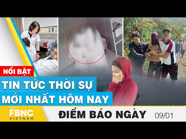 Điểm báo ngày 9/1 | Tin tức thời sự mới nhất hôm nay | FBNC