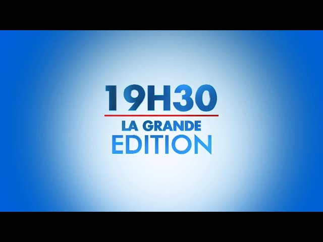 LA GRANDE EDITION "19H30" DU 09 JANVIER  2024