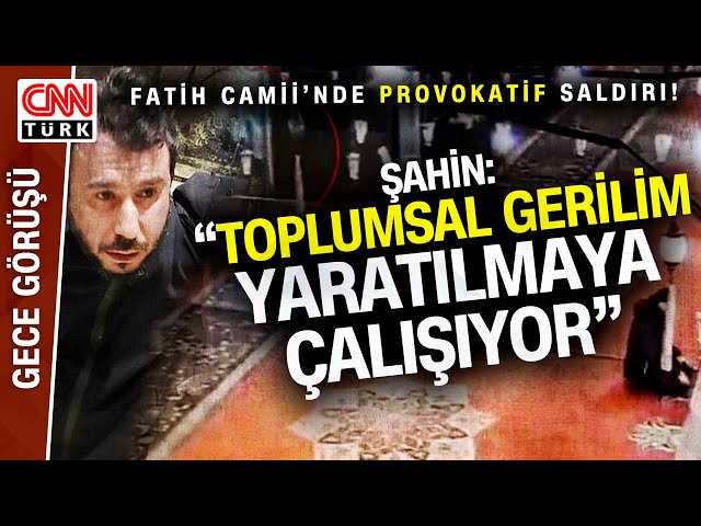 Fatih Camii'de Provokatif Saldırı... Dini Değerler ve Toplumsal Hassasiyetler Neden Hedef Alını