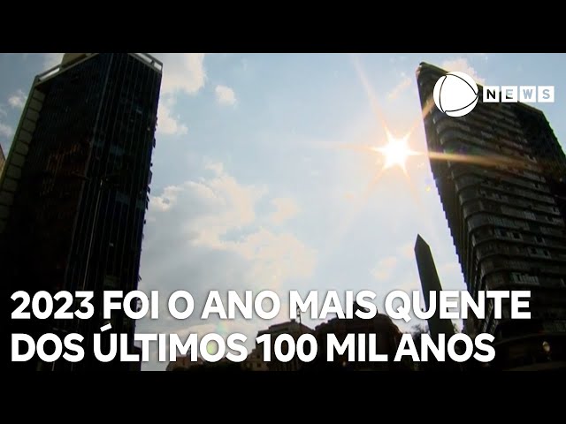 2023 foi o ano mais quente já registrado nos últimos 100 mil anos