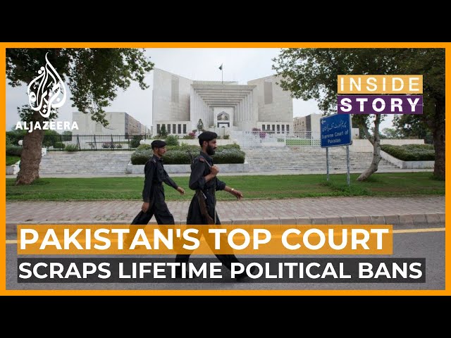 Why has Pakistan's Supreme Court ended lifetime political bans?