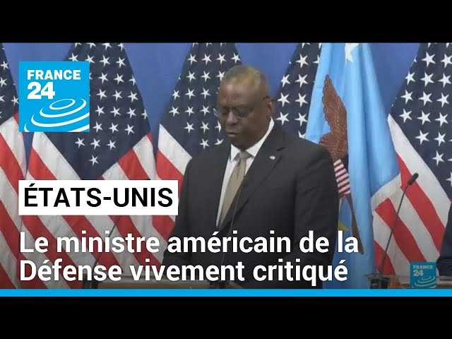 États-Unis : hospitalisé dans le secret, le ministre américain de la Défense vivement critiqué