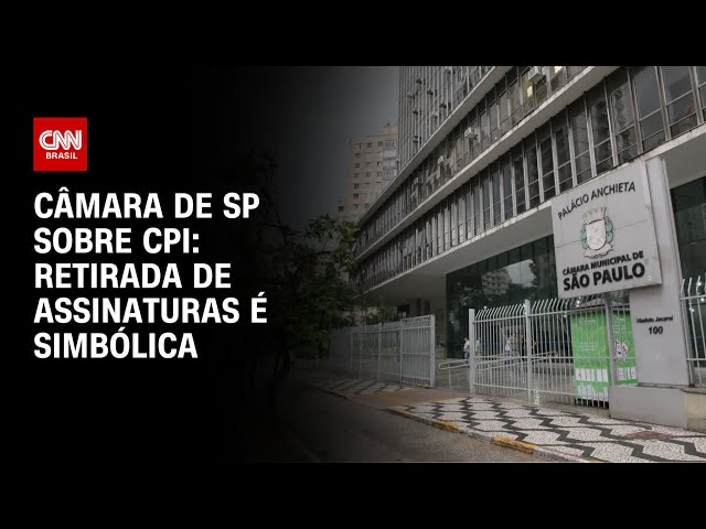 Câmara de SP sobre CPI: Retirada de assinaturas é simbólica | CNN 360º