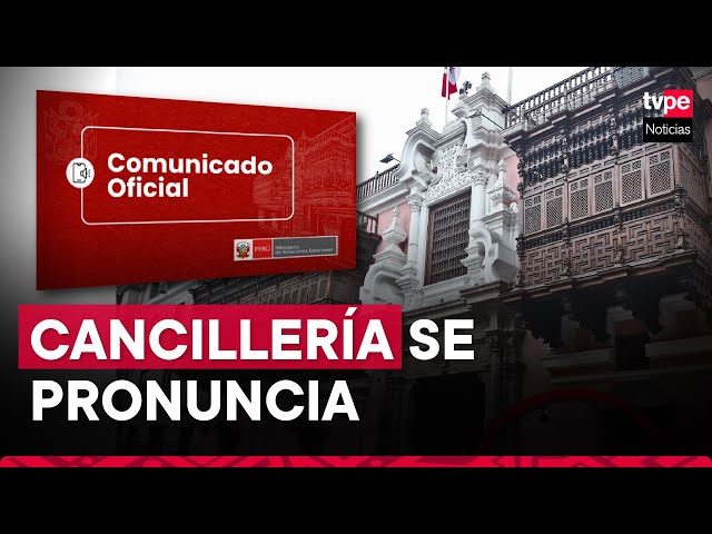 Cancillería del Perú se pronuncia ante atentados en Ecuador