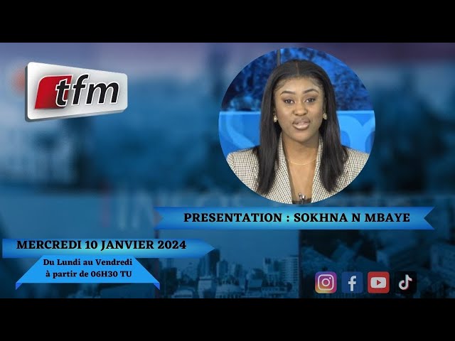 TFM LIVE : Infos Matin du 10 Janvier 2024 présenté par Sokhna Natta Mbaye