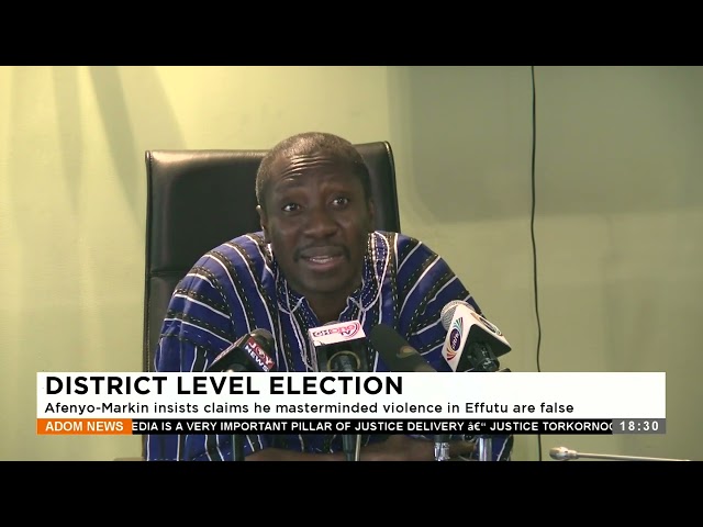 District Level: Afenyo-Markin insists claims he masterminded violence in Effutu are false (9-1-24)
