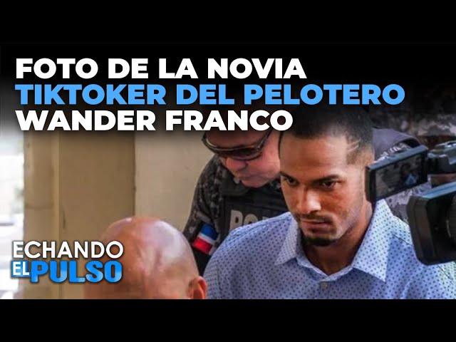 Mira foto novia Tiktoker del Pelotero Wander Franco | Echando El Pulso