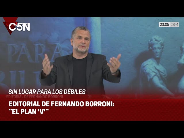 EDITORIAL de FERNANDO BORRONI en SIN LUGAR PARA LOS DÉBILES: ¨EL PLAN 'V'¨