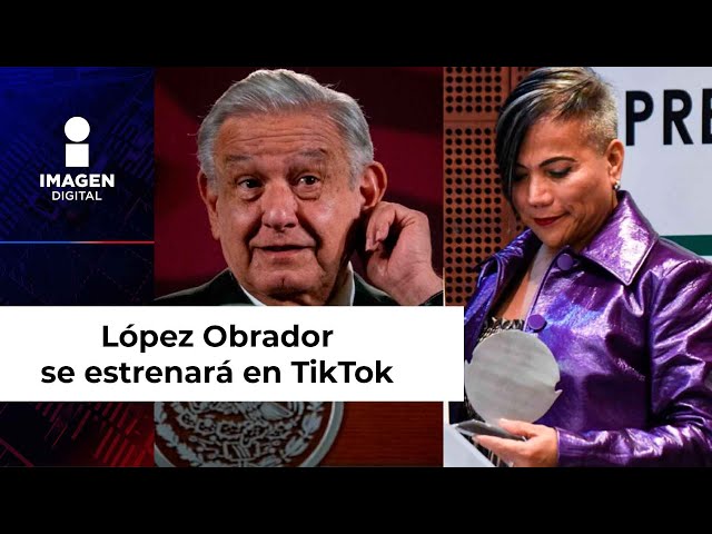 López Obrador se estrenará en TikTok con disculpa