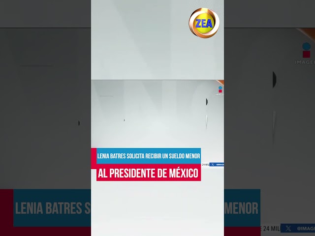 #LeniaBatres solicita recibir un sueldo menor al presidente de México | Shorts | Zea