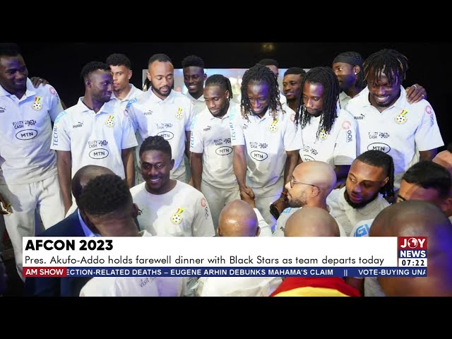 AFCON 2023: Akufo-Addo holds a farewell dinner with Black Stars as the team departs today |AM Sports