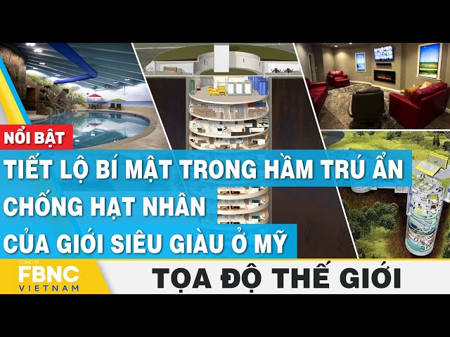 Tiết lộ bí mật trong hầm trú ẩn chống hạt nhân của giới siêu giàu ở Mỹ | Tọa độ thế giới