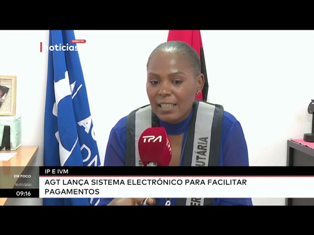 IP e IVM -  AGT lança sistema electrónico para facilitar pagamentos