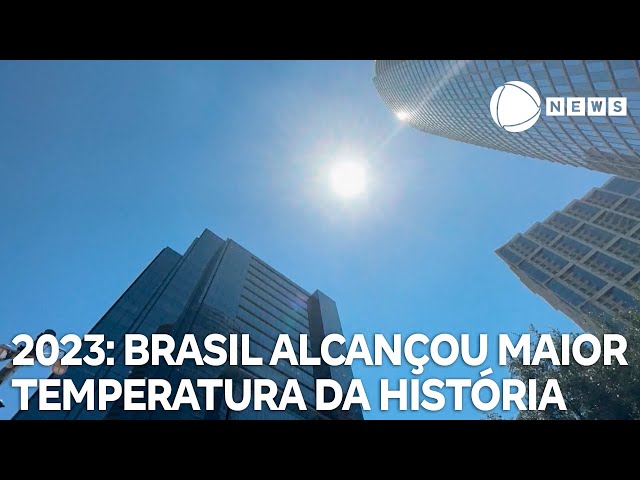 Brasil alcançou maior temperatura da história em 2023