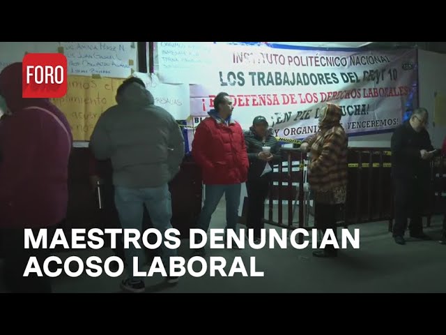 Cierran plantel del CECyT 10 del IPN; maestros denuncian acoso laboral - Las Noticias