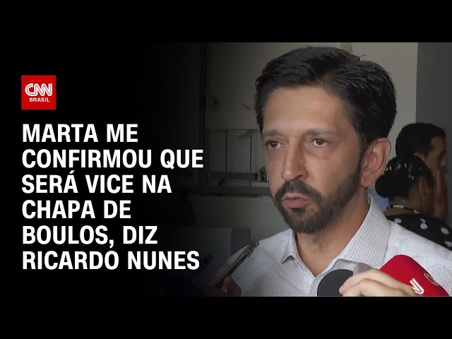 Marta me confirmou que será vice na chapa de Boulos, diz Ricardo Nunes | LIVE CNN