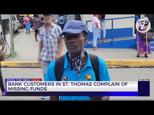 Bank Customer in St. Thomas Complain of Missing Funds | TVJ News