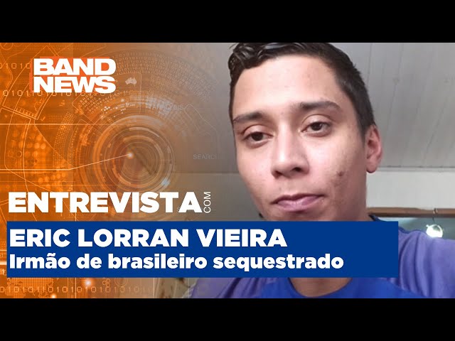 Irmão de brasileiro sequestrado no Equador fala ao BandNews TV