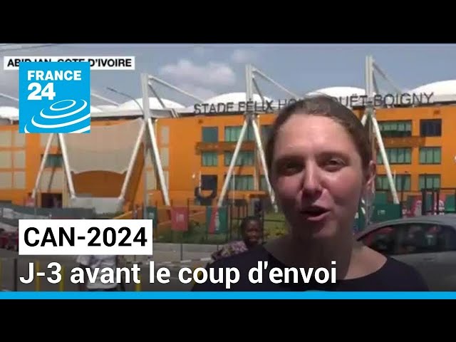 CAN-2024 : J-3 avant le coup d'envoi, effervescence à Abidjan • FRANCE 24