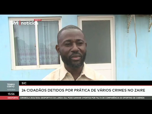 SIC -  24 Cidadãos detidos por prática de vários crimes no Zaire