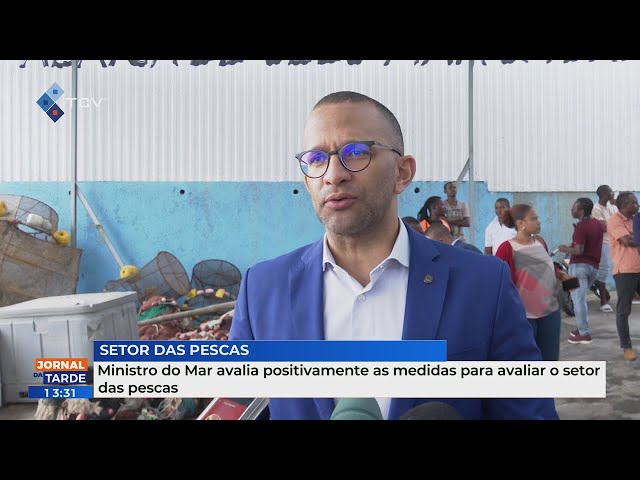 Ministro do Mar avalia positivamente as medidas implementadas pelo governo no setor das pescas