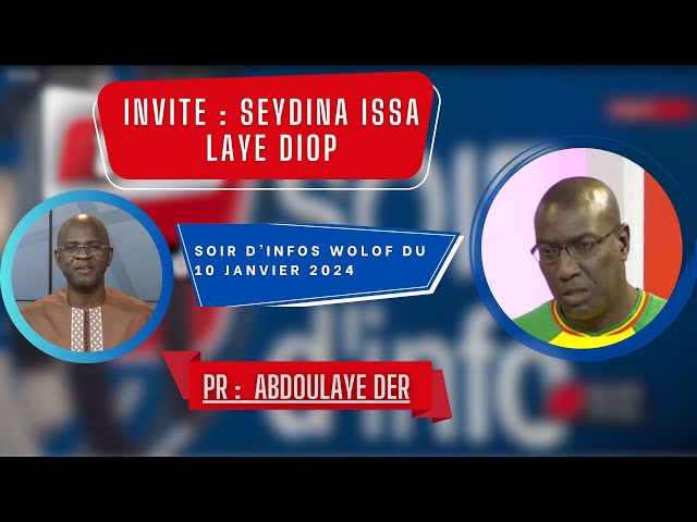 SOIR D'INFO - Wolof - Pr : Abdoulaye Der - Invité : Seydina Issa Laye Diop - 10 Janvier 2024