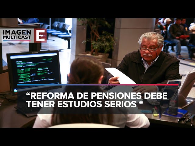 Reforma de Pensiones requiere evaluación rigurosa: Coparmex