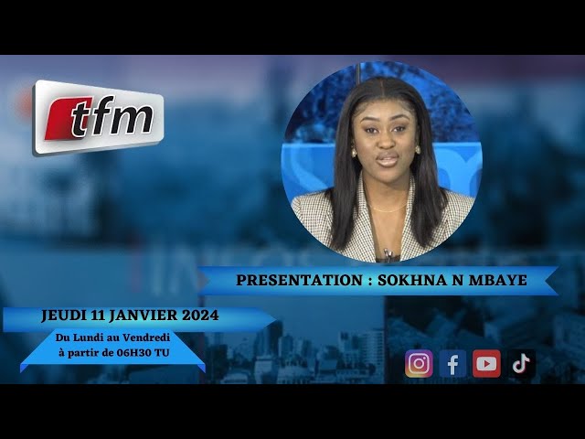 TFM LIVE : Infos Matin du 11 Janvier 2024 présenté par Sokhna Natta Mbaye