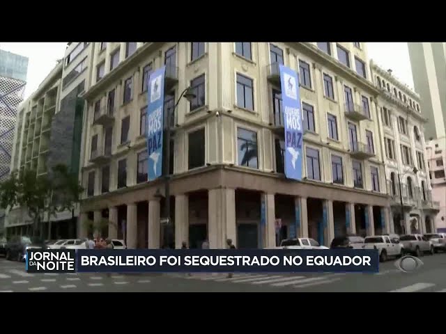 Brasileiro foi sequestrado no Equador